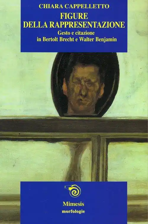 Economico Figure della rappresentazione. Gesto e citazione in Bertolt Brecht e Walter Benjamin