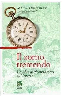 Il zorno tremendo. L‘ombra di Nostradamus su Venezia Nuovo Arrivo