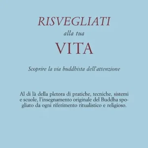 Sconto Risvegliati alla tua vita. La via buddhista dell‘attenzione