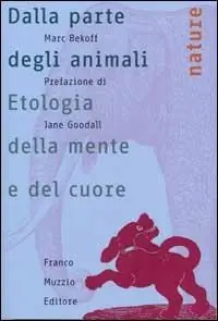 Dalla parte degli animali. Etologia della mente e del cuore Nuovo Arrivo