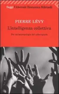 L‘ intelligenza collettiva. Per un‘antropologia del cyberspazio Sconto