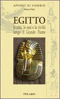 Egitto. Le città, le oasi e la civiltà lungo il Grande Fiume Di Tendenza