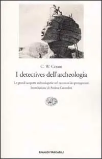 I detectives dell‘archeologia. Le grandi scoperte archeologiche nel racconto dei protagonisti Pagamento Sicuro