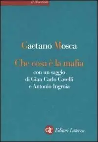 Prezzo Basso Che cosa è la mafia. Con un saggio di Gian Carlo Caselli e Antonio Ingroia