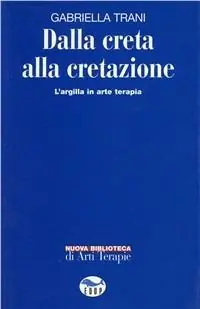 Dalla creta alla cretazione. L‘argilla in arte terapia Promozione Esclusiva