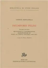 Vendita Finale Incorporei felini. Vol. 2 Recensioni e conversazioni radiofoniche su poeti in lingua inglese (1949-1987)