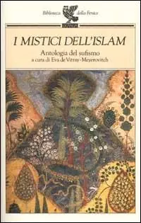Scelto Dai Clienti I mistici dell‘Islam. Antologia del sufismo