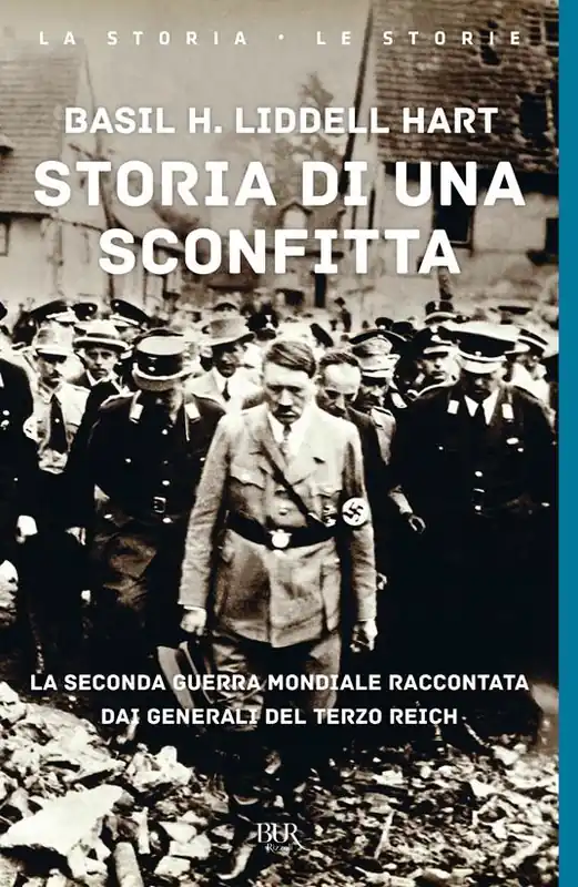 Storia di una sconfitta. La seconda guerra mondiale raccontata dai generali del Terzo Reich Ultima Occasione