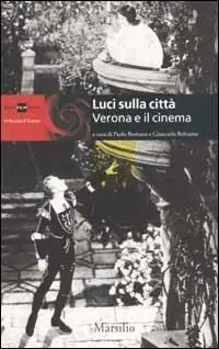 Luci sulla città. Verona e il cinema. Ediz. illustrata Offerta Limitata