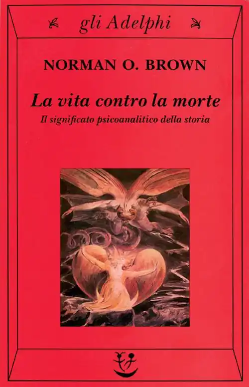 La vita contro la morte. Il significato psicoanalitico della storia Acquista Ora