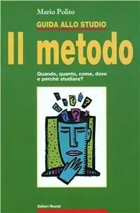 Imparare a studiare. Il metodo di studio. Quando, quanto, come, dove e perché studiare Offerta Limitata