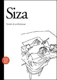 Alvaro Siza. Scritti di architettura. Ediz. illustrata Prezzo Conveniente