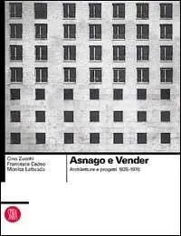 Nuovo Arrivo Asnago e Vender. Architetture e progetti 1925-1970. Ediz. illustrata