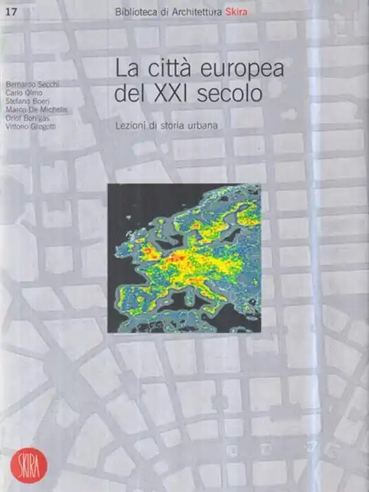 La Città europea del ventunesimo secolo. Lezioni di storia urbana. Ediz. illustrata Ultima Occasione