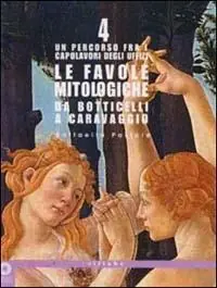 Le favole mitologiche da Botticelli a Caravaggio. Un percorso tra i capolavori degli Uffizi. Ediz. illustrata Ordina Subito