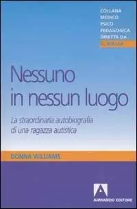 Nessuno in nessun luogo. La straordinaria autobiografia di una ragazza autistica Prezzo Scontato