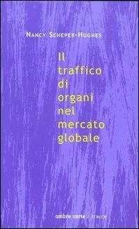 Il traffico di organi nel mercato globale Nuovo Arrivo
