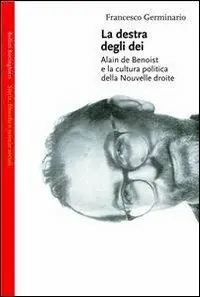 Esclusivo La destra degli dei. Alain de Benoist e la cultura politica della nouvelle droite