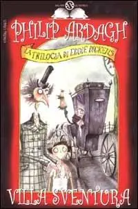 Villa Sventura. La trilogia di Eddie Dickens Ultimissimo Modello
