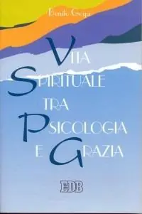 Vita spirituale tra psicologia e grazia Must-Have