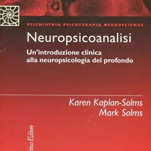 Offerta Lampo Neuropsicoanalisi. Un‘introduzione clinica alla neuropsicologia del profondo