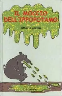 Il moccio dell‘ippopotamo. Ediz. illustrata Ultime Pezzi