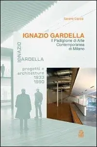 Quantità Limitata Ignazio Gardella. Il Padiglione di arte contemporanea di Milano