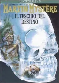 L‘ integrale di Martin Mystère. Vol. 5 teschio del destino, Il. Offerta