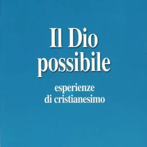 Più Venduto Il Dio possibile. Esperienze di cristianesimo