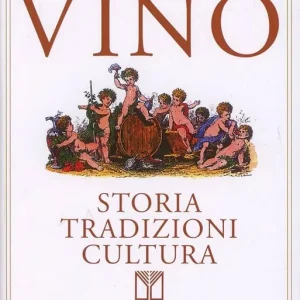 Spedito Oggi Il vino. Storia tradizioni cultura