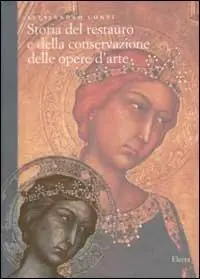 Storia del restauro e della conservazione delle opere d‘arte. Ediz. illustrata Sconto