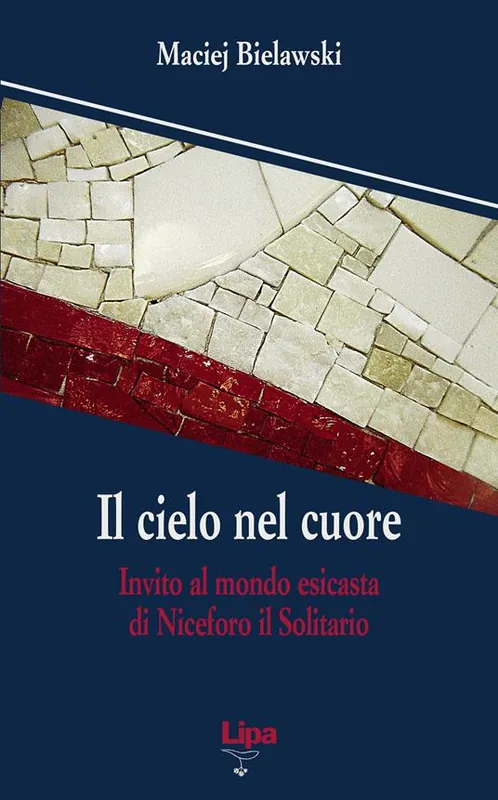 Il cielo nel cuore. Invito al mondo esicasta di Niceforo il Solitario Pagamento Sicuro