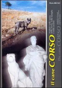 Ultima Occasione Il cane corso. Studiato nella razza, nella storia, nella famiglia e nella società. Ediz. italiana e inglese