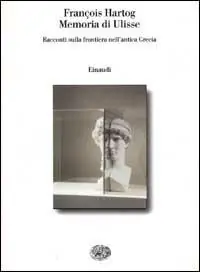 Memoria di Ulisse. Racconti sulla frontiera nell‘antica Grecia Must-Have