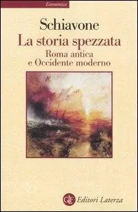 La storia spezzata. Roma antica e Occidente moderno Nuovo Arrivo