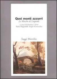 Quei monti azzurri. Le Marche di Leopardi Prezzo Di Fabbrica