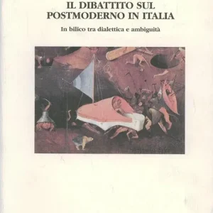 Saldi Il dibattito sul postmoderno in Italia. In bilico tra dialettica e ambiguità
