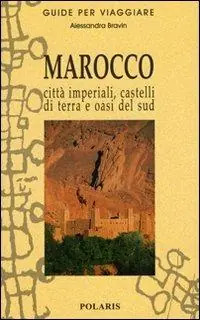 Marocco. Città imperiali, castelli di terra e oasi del sud Compra Adesso