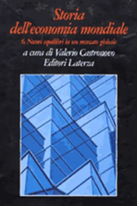 Must-Have Storia dell‘economia mondiale. Vol. 6 I nuovi equilibri in un mercato globale.