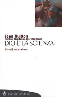 Dio e la scienza. Verso il metarealismo Quantità Limitata