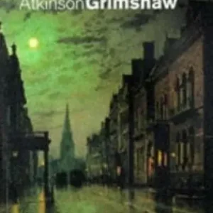 Atkinson Grimshaw. Ediz. inglese Promozione Esclusiva