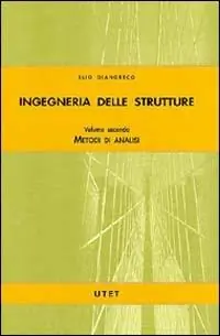Di Tendenza Ingegneria delle strutture. Vol. 2 Metodi di analisi.