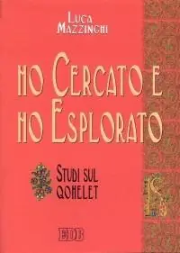 Ho cercato e ho esplorato. Studi sul Qohelet Spedito Oggi
