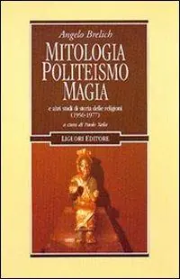 Subito Disponibile Mitologia, politeismo, magia e altri studi di storia delle religioni (1956-1977)