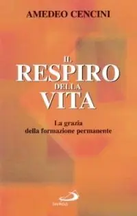 Offerta Lampo Il respiro della vita. La grazia della formazione permanente