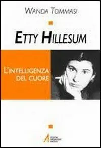 Etty Hillesum. L‘intelligenza del cuore Vendita Finale
