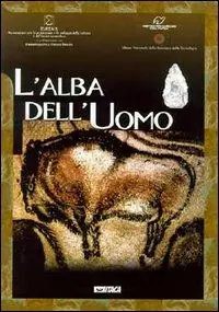 L‘ alba dell‘uomo. Catalogo della mostra Direttamente Dal Produttore