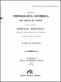 Soddisfatti O Rimborsati Antica topografia istorica del Regno di Napoli. Vol. 1