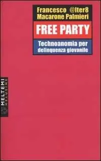 Free party. Technoanomia per delinquenza giovanile Affare
