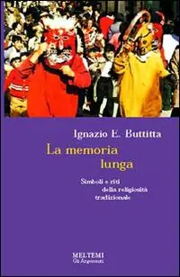 Offerta Limitata La memoria lunga. Simboli e riti della religiosità tradizionale